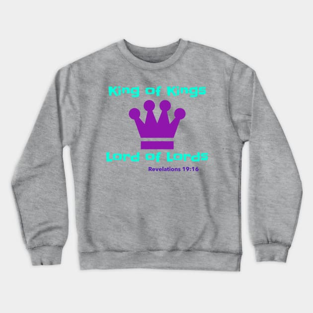 King of Kings Lord of Lords Revelations 19:16 Crewneck Sweatshirt by Godynagrit